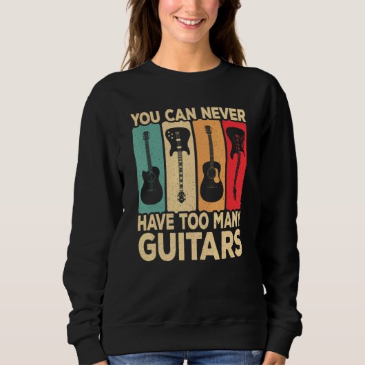 You Can Never Have Too Many Guitars Retro Rock Gui スウェットシャツ (正面)