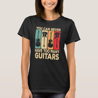 You Can Never Have Too Many Guitars Retro Rock Gui Tシャツ