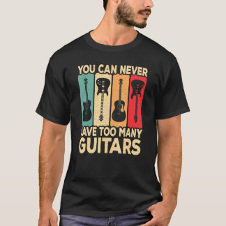 You Can Never Have Too Many Guitars Retro Rock Gui Tシャツ
