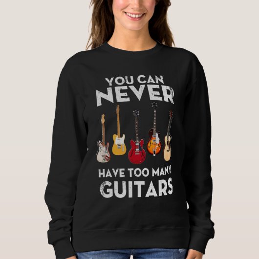 You Can Never Have Too Many Guitars Strat Hollow T スウェットシャツ (正面)