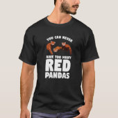 You Can Never Have Too Many Red Pandas Panda 1 Tシャツ (正面)