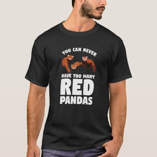 You Can Never Have Too Many Red Pandas Panda   1 Tシャツ (正面)