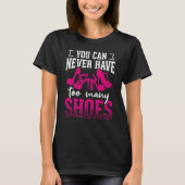 You can never have too many shoes Swea Tシャツ (正面)