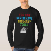 You Can Never Have Too Many Tools   Carpenter Tシャツ (正面)