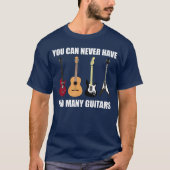 You Can Never Haveoo Many Guitars Musician Gift fr Tシャツ (正面)