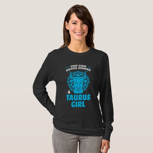 you can never ignore a taurus girl zodiac tシャツ (正面フル)