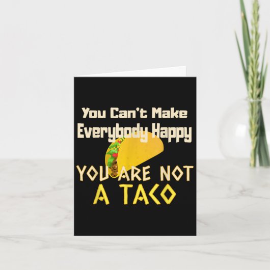 You Can Not Make Everybody Happy You Are Not A Tac カード (正面)