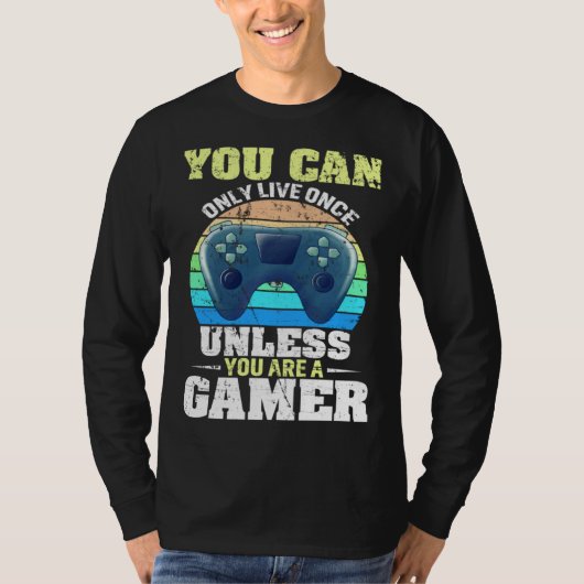 You Can Only Live Once Unless You Are A Gamer Vide Tシャツ (正面)