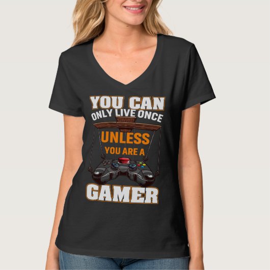 You Can Only Live Once Unless You Are A Gamer Vide Tシャツ (正面)