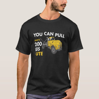 You Can Pull 200 Pounds That's Cute Tow Truck Oper Tシャツ