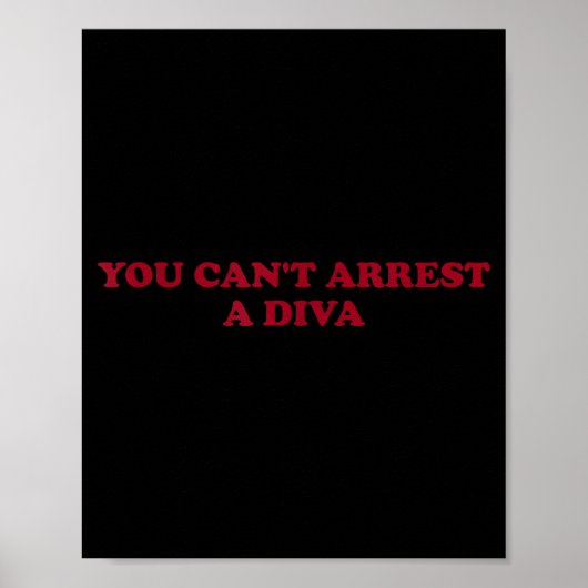 You Can’t Arrest A Diva Funny Sy Attitude Quote  ポスター (正面)