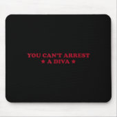 You Can’t Arrest A Diva Funny Sy Attitude Quote  マウスパッド (正面)