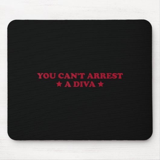 You Can’t Arrest A Diva Funny Sy Attitude Quote  マウスパッド (正面)