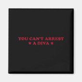 You Can’t Arrest A Diva Funny Sy Attitude Quote  マグネット (正面)