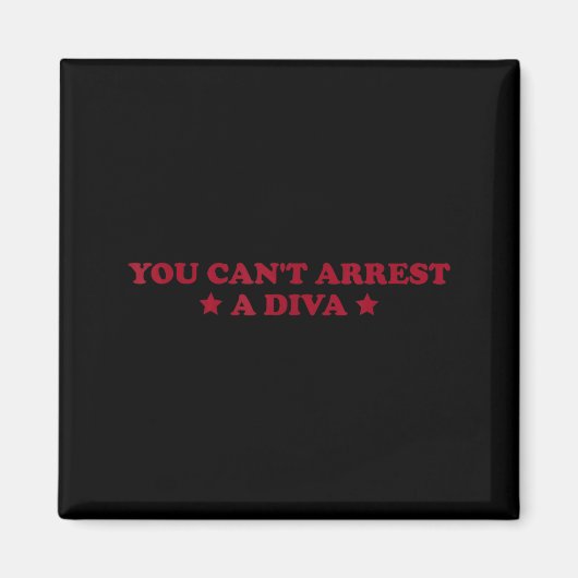 You Can’t Arrest A Diva Funny Sy Attitude Quote  マグネット (正面)