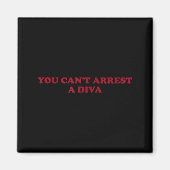 You Can’t Arrest A Diva Funny Sy Attitude Quote  マグネット (正面)