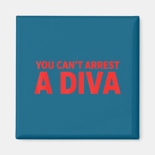 You Can’t Arrest A Diva Sy Attitude Graphic Quote マグネット (正面)