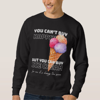 You can t buy happiness but you can buy ice cream スウェットシャツ