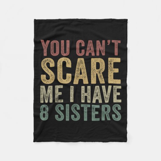 You Can’t E Me I Have 8 Sisters Funny Sibling  フリースブランケット (正面)