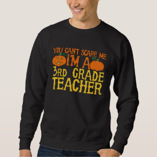 You can t scare me I m a 3rd grade teacher スウェットシャツ