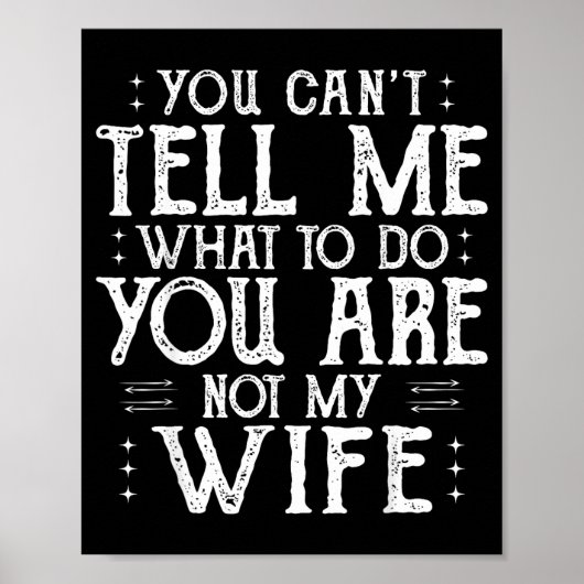 You Can’t Tell Me, Not My Wife Tee Funny Quote  ポスター (正面)