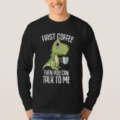 You can talk to me but first Coffee Tシャツ (正面)