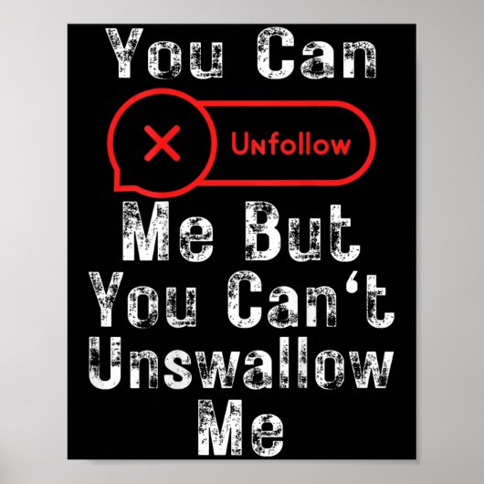 You Can Unfollow Me But You Can't Unswallow Me (on ポスター (正面)