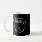 You Cannot B.cereus Microbiologist Microbiology  コーヒーマグカップ (左)