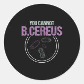You Cannot B.cereus Microbiologist Microbiology ラウンドシール (正面)