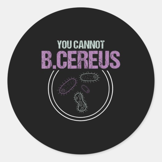 You Cannot B.cereus Microbiologist Microbiology  ラウンドシール (正面)