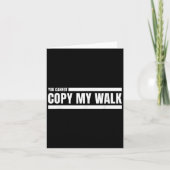 You Cannot Copy My Walk Motivational Graphic  カード (正面)