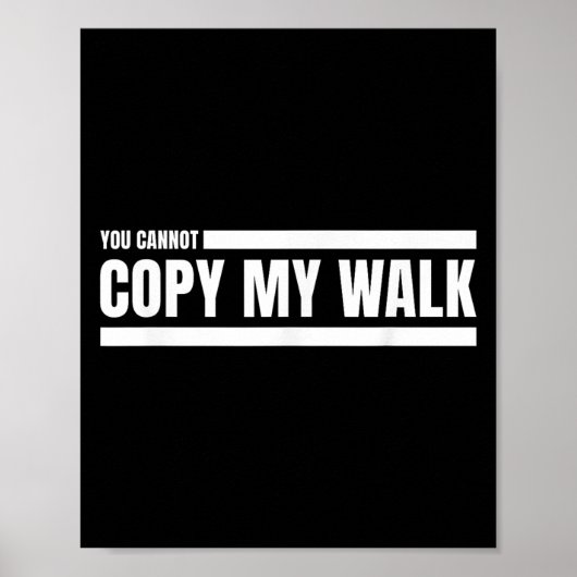 You Cannot Copy My Walk Motivational Graphic  ポスター (正面)