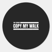 You Cannot Copy My Walk Motivational Graphic  ラウンドシール (正面)