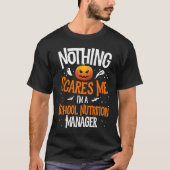 You Cannot Scare Me I'm A School Nutrition Manager Tシャツ (正面)