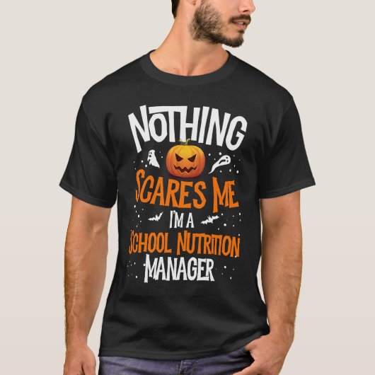 You Cannot Scare Me I'm A School Nutrition Manager Tシャツ (正面)