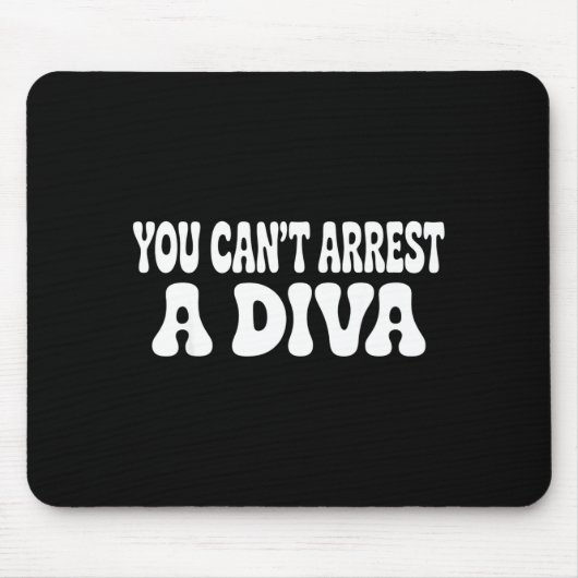You Can't Arrest A Diva Funny  マウスパッド (正面)
