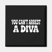 You Can't Arrest A Diva Funny  マグネット (正面)