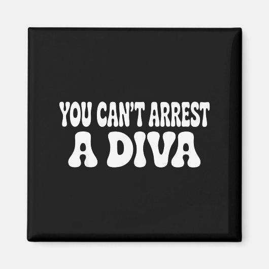 You Can't Arrest A Diva Funny  マグネット (正面)