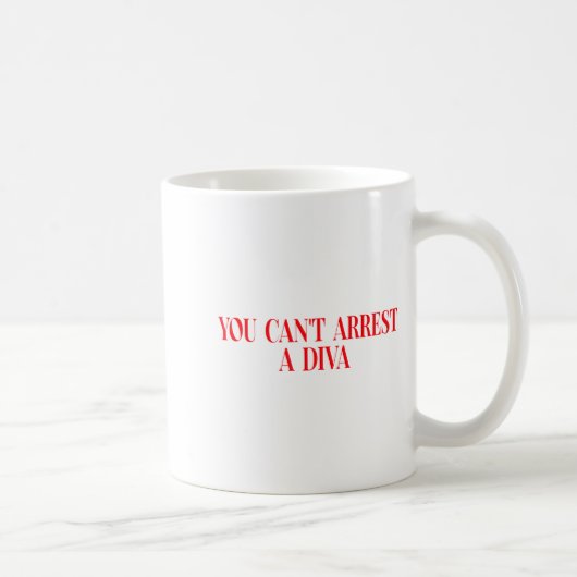 You Can't Arrest A Diva Funny Quote Women コーヒーマグカップ (右)