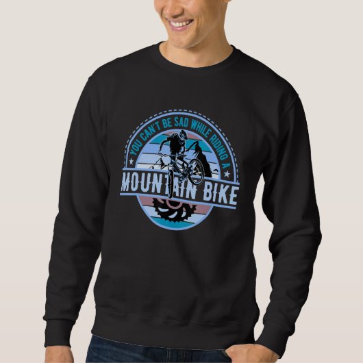 You cant be sad DownHill Mountain Bike Design for  スウェットシャツ (正面)