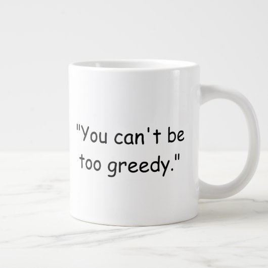 You Can't Be Too Greedy Trump Coffee Mug ジャンボコーヒーマグカップ (右)