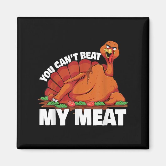 You Can't Beat My Meat Naughty Thanksgiving Turkey マグネット (正面)