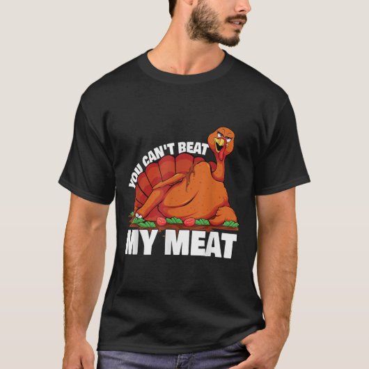 You Can't Beat My Meat Naughty Thanksgiving Turkey Tシャツ (正面)