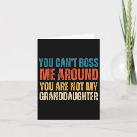 You Can't Boss Me Around You Are Not My Granddaugh カード (正面)