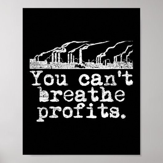 You Can't Breathe Profits - Environment Climate Ch ポスター (正面)