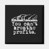 You Can't Breathe Profits - Environment Climate Ch マグネット (正面)