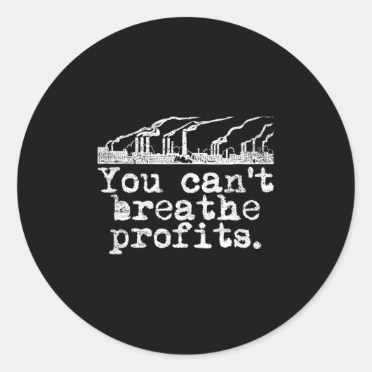 You Can't Breathe Profits - Environment Climate Ch ラウンドシール (正面)