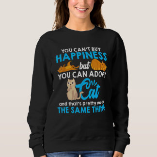 You Can't Buy Happiness But You Can Adpot A Cat Ca スウェットシャツ