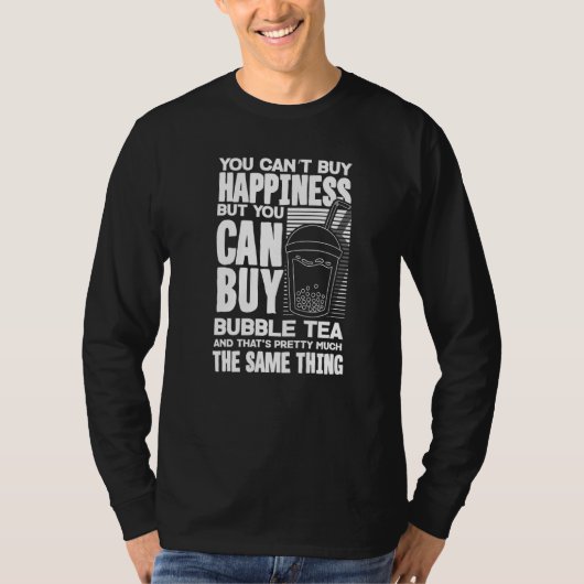 You Can't Buy Happiness But You Can Buy Bubble Tea Tシャツ (正面)