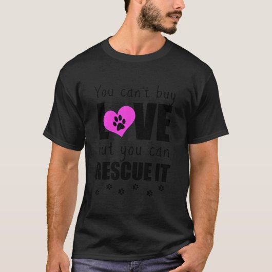 You Can'T Buy Love But You Can Rescue It Pet Adopt Tシャツ (正面)